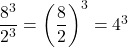 \dfrac{8^3}{2^3} = \left(\dfrac{8}{2}\right)^3 = 4^3