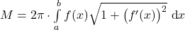 M = 2\pi \cdot \int\limits_{a}^{b} f(x) \sqrt{1 + \bigl(f^\prime(x)\bigr)^2} ~\text{d}x