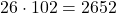 26 \cdot 102 = 2652