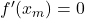 f^\prime(x_m) = 0