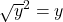 \sqrt{y}^2 = y