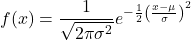 f(x) = \dfrac{1}{\sqrt{2\pi\sigma^2}}e^{-\frac{1}{2}\left(\frac{x-\mu}{\sigma}\right)^2}