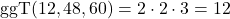 \text{ggT}(12, 48, 60) = 2 \cdot 2 \cdot 3 = 12