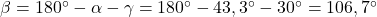 \beta = 180^\circ - \alpha - \gamma = 180^\circ - 43,3^\circ - 30^\circ = 106,7^\circ