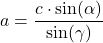 a = \dfrac{c \cdot \sin(\alpha)}{\sin(\gamma)}