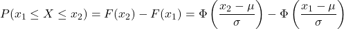 P(x_1 \leq X \leq x_2) = F(x_2) - F(x_1) = \Phi \left(\dfrac{x_2 - \mu}{\sigma}\right) - \Phi \left(\dfrac{x_1 - \mu}{\sigma}\right)