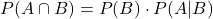 P(A \cap B) = P(B) \cdot P(A \vert B)