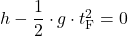 h - \dfrac{1}{2} \cdot g \cdot t_{\text{F}}^2 = 0