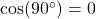 \cos(90^\circ) = 0