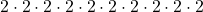 2 \cdot 2 \cdot 2 \cdot 2 \cdot 2 \cdot 2 \cdot 2 \cdot 2 \cdot 2 \cdot 2