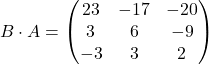 B \cdot A = \begin{pmatrix} 23 & -17 & -20 \\ 3 & 6 & -9 \\ -3 & 3 & 2 \end{pmatrix}