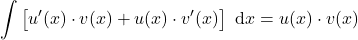 \displaystyle \int \left[u^\prime(x) \cdot v(x) + u(x) \cdot v^\prime(x) \right] ~\text{d}x = u(x) \cdot v(x)