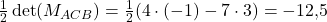 \frac{1}{2} \det(M_{ACB}) = \frac{1}{2} (4 \cdot (-1) - 7 \cdot 3) = -12,\!5