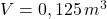 V = 0,125\,\pu{m^{3}}