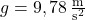 g = 9,78\, \frac{\text{m}}{\text{s}^2}