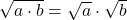 \sqrt{a\cdot b} = \sqrt{a} \cdot \sqrt{b}