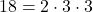 18 = 2 \cdot 3 \cdot 3