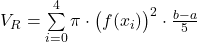 V_R = \sum\limits_{i = 0}^{4} \pi \cdot \bigl(f(x_i)\bigr)^2 \cdot \frac{b - a}{5}