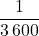 \dfrac{1}{3\,600}