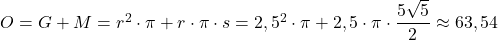 O = G + M = r^2 \cdot \pi + r \cdot \pi \cdot s = 2,5^2 \cdot \pi + 2,5 \cdot \pi \cdot \dfrac{5\sqrt{5}}{2} \approx 63,54