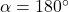 \alpha=180^\circ