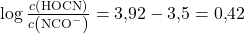 \log \frac{c \left( \text{HOCN} \right)}{c \left( \text{NCO}^{-} \right)} = 3{,}92 - 3{,}5 = 0{,}42