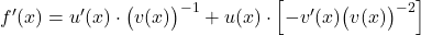 f^\prime(x) = u^\prime(x) \cdot \bigl(v(x)\bigr)^{-1} + u(x) \cdot \Bigl[-v^\prime(x)\bigl(v(x)\bigr)^{-2}\Bigr]