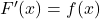 F^\prime(x) = f(x)