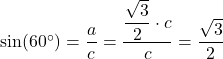 \sin(60^\circ) = \dfrac{a}{c} = \dfrac{\dfrac{\sqrt{3}}{2} \cdot c}{c} = \dfrac{\sqrt{3}}{2}