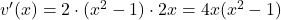 v^\prime(x) = 2 \cdot (x^2 - 1) \cdot 2x = 4x(x^2 - 1)