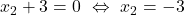 x_2 + 3 = 0 ~ \Leftrightarrow ~ x_2 = -3