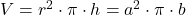 V = r^2 \cdot \pi \cdot h = a^2 \cdot \pi \cdot b