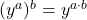 (y^a)^b = y^{a \cdot b}