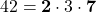 42 = \mathbf{2} \cdot 3 \cdot \mathbf{7}