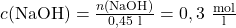 c(\text{NaOH})=\frac{n(\text{NaOH})}{0,45~\text{l}}=0,3~\frac{\text{mol}}{\text{l}}