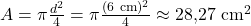 A = \pi \frac{d^2}{4} = \pi \frac{( 6~\text{cm})^2}{4} \approx 28,\!27~\text{cm}^2